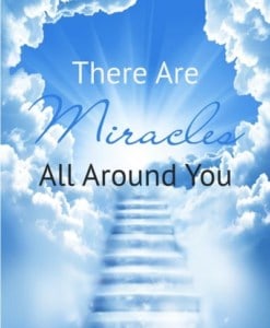 There are miracles all around you.