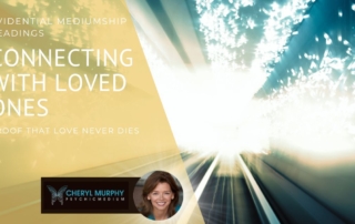 Connecting with Loved Ones Proof That Love Never Dies Evidential Mediumship REadings in LOs Angeles County